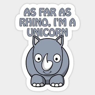 As far as rhino, I'm a unicorn - cute & funny animal pun Sticker